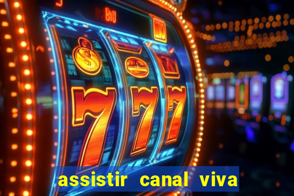 assistir canal viva online gratis